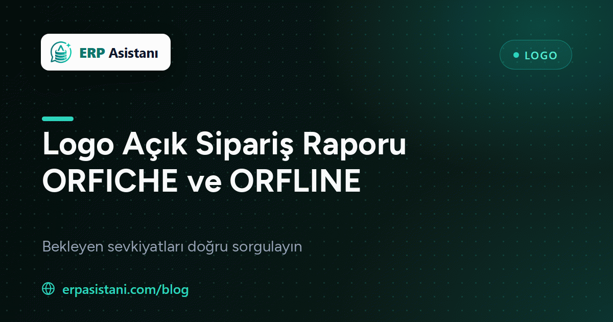 Logo Açık Sipariş Raporu SQL: ORFICHE ve ORFLINE Rehberi