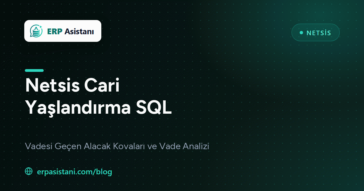 Netsis Cari Yaşlandırma SQL: Vadesi Geçen Alacak Kovaları