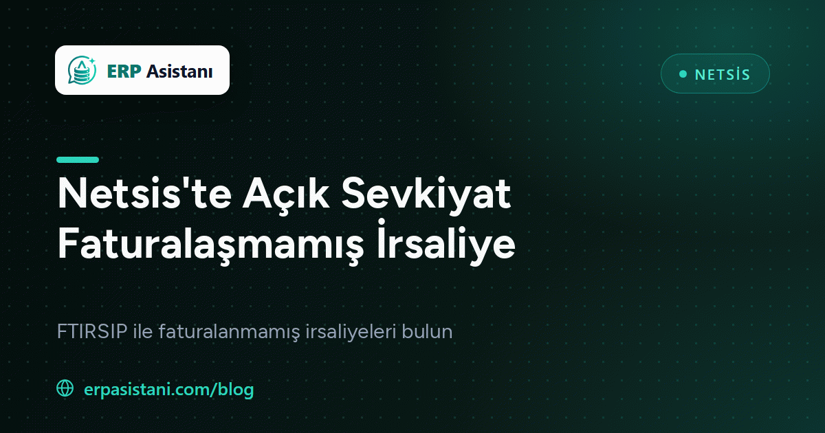 Netsis Faturalaşmamış İrsaliye SQL: Açık Sevkiyat Mutabakatı