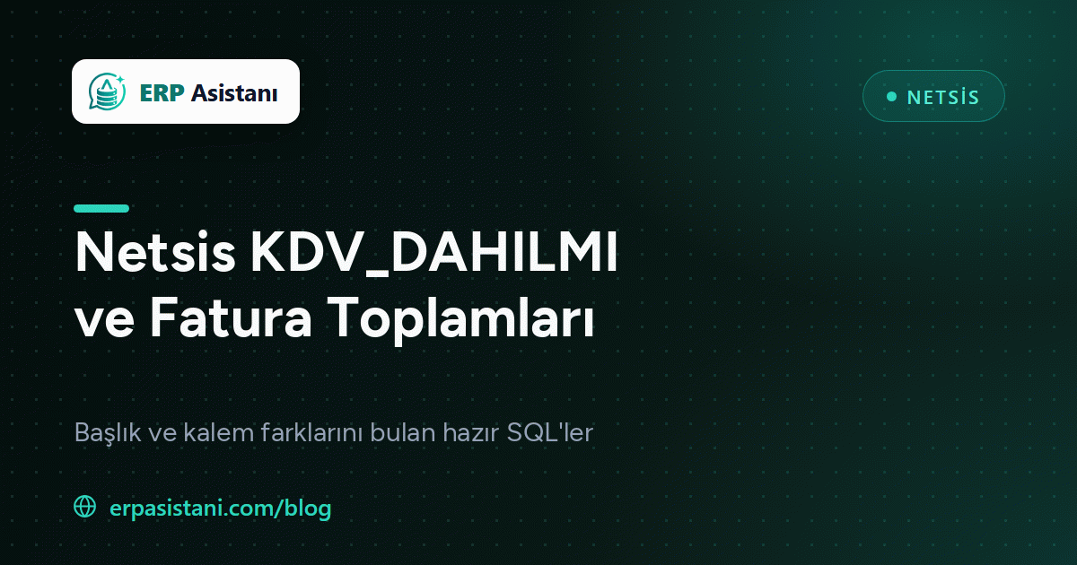 Netsis KDV Dahil mi? KDV_DAHILMI ve Tutar Hesaplama SQL