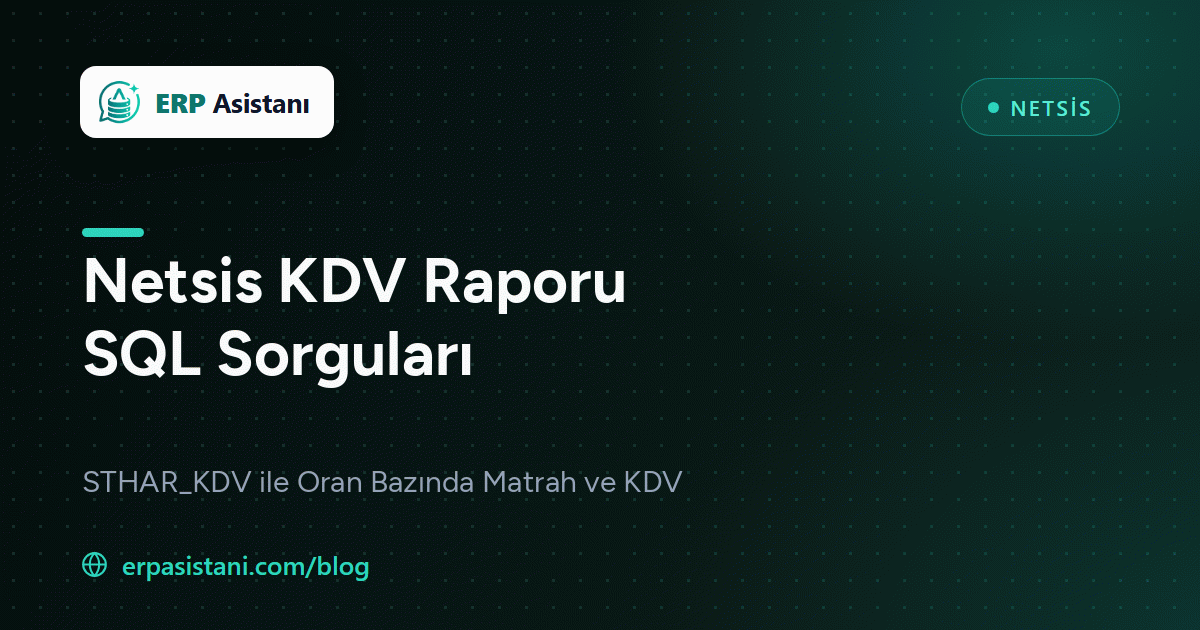 Netsis KDV Raporu SQL: STHAR_KDV ile Oran Bazında Döküm