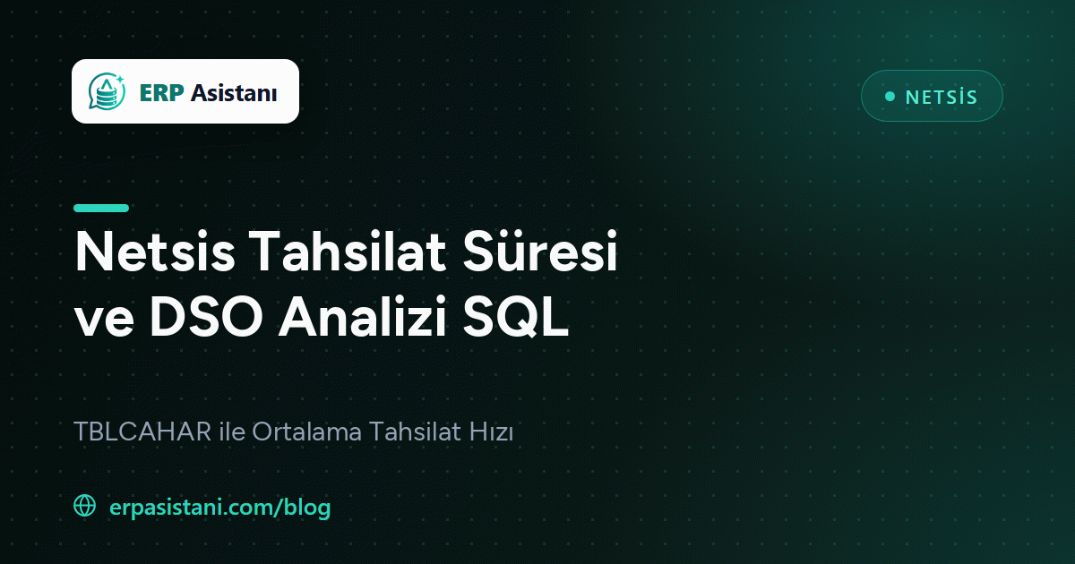 Netsis Ortalama Tahsilat Süresi SQL: TBLCAHAR ile DSO Analizi