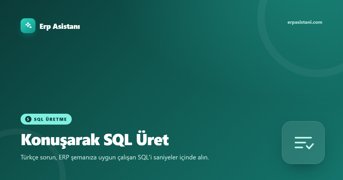 SQL Üretme: Türkçe Konuşarak Çalışan SQL Nasıl Alınır?